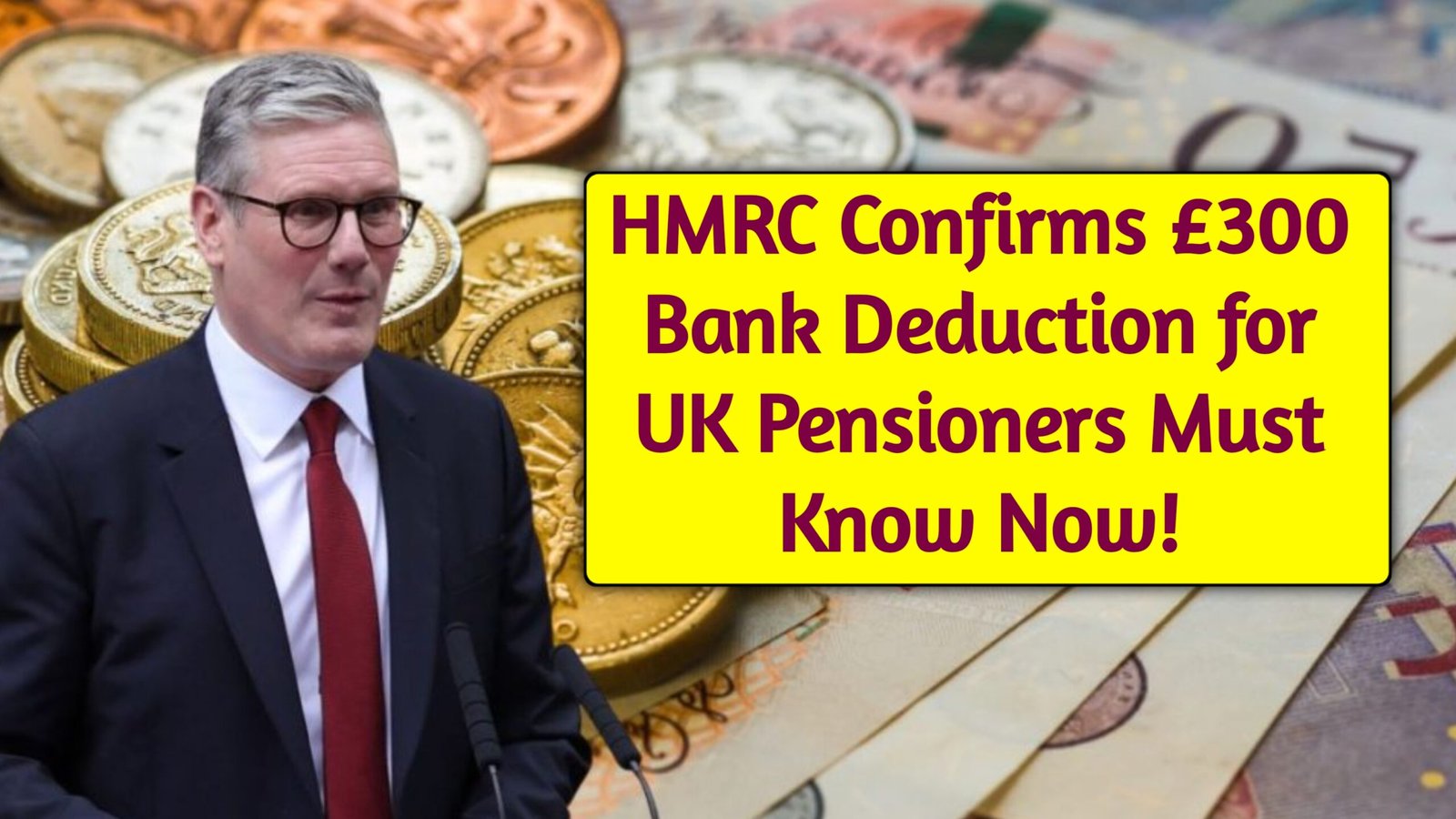 HMRC Confirms £300 Bank Deduction for UK Pensioners – Must Know Now!