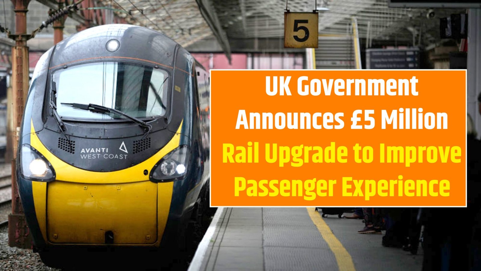 UK Government Announces £5 Million Rail Upgrade to Improve Passenger Experience