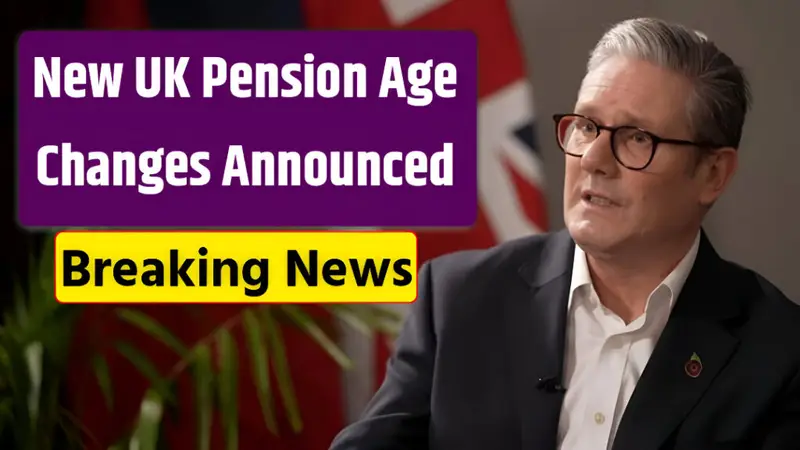 New UK Pension Age Changes Announced: See How It Could Delay Your Retirement Plans